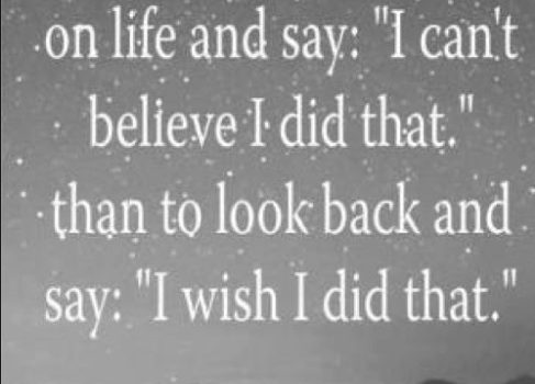 Stop Procrastinating better looking back happily surpirised than wishing you had done something